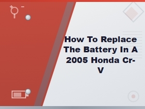 Honda Cr-V Battery Replacement Guide
