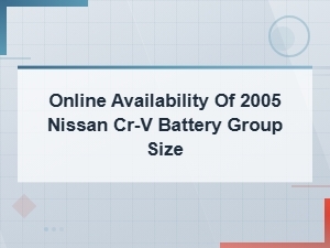 Nissan Cr-V Battery Group Size – Buy Online