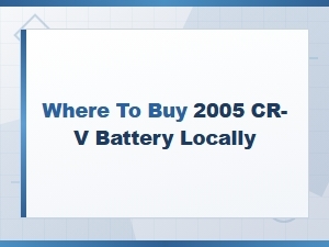 Honda Cr-V Battery: Where to Buy Locally, Cost and Availability