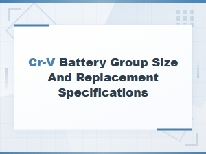 Cr-V Battery Group Size and Replacement Specifications
